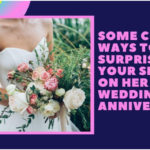 Some cute ways to surprise your sister on her wedding anniversary